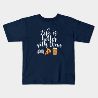 Life Is Better With Them Kids T-Shirt